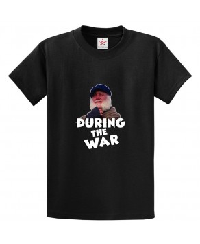During The War Unisex Classic Kids and Adults T-Shirt for Sitcom Lovers